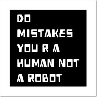 Do mistakes you are not a human Posters and Art